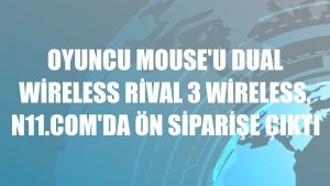 Oyuncu mouse'u Dual Wireless Rival 3 Wireless, n11.com'da ön siparişe çıktı