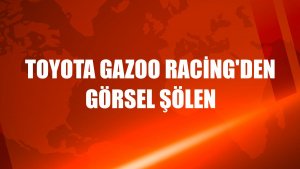 Toyota Gazoo Racing'den görsel şölen