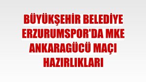 Büyükşehir Belediye Erzurumspor'da MKE Ankaragücü maçı hazırlıkları