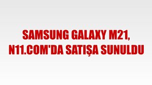 Samsung Galaxy M21, n11.com'da satışa sunuldu