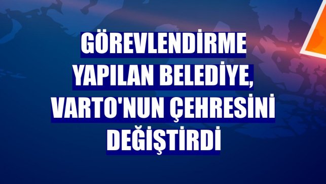 Görevlendirme yapılan belediye, Varto'nun çehresini değiştirdi
