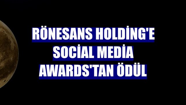 Rönesans Holding'e Social Media Awards'tan ödül