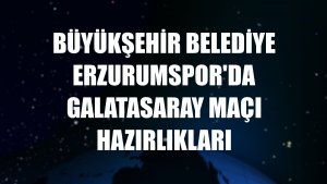 Büyükşehir Belediye Erzurumspor'da Galatasaray maçı hazırlıkları
