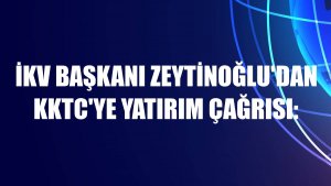 İKV Başkanı Zeytinoğlu'dan KKTC'ye yatırım çağrısı: