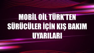 Mobil Oil Türk'ten sürücüler için kış bakım uyarıları