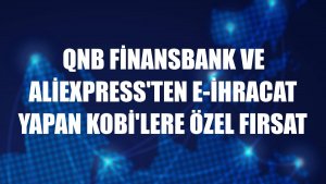 QNB Finansbank ve AliExpress'ten e-ihracat yapan KOBİ'lere özel fırsat