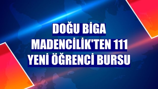 Doğu Biga Madencilik'ten 111 yeni öğrenci bursu