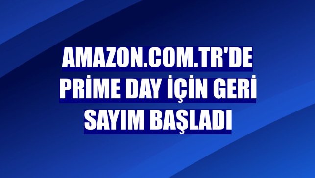 Amazon.com.tr'de Prime Day için geri sayım başladı