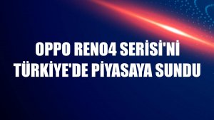 OPPO Reno4 Serisi'ni Türkiye'de piyasaya sundu