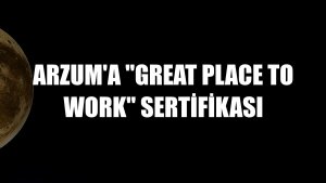 Arzum'a 'Great Place to Work' sertifikası