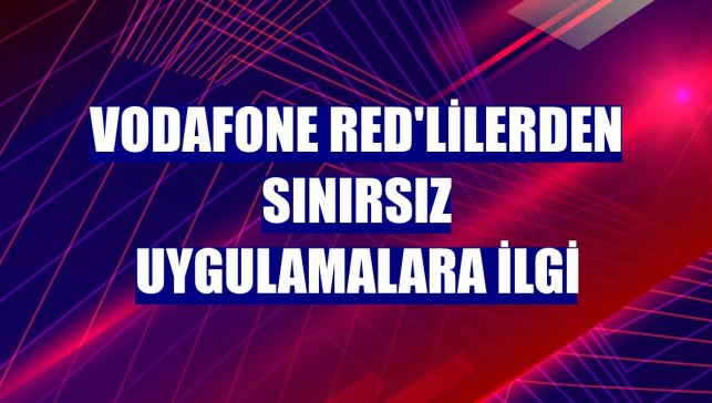 Vodafone Red'lilerden sınırsız uygulamalara ilgi