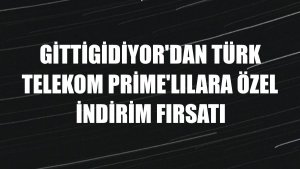 GittiGidiyor'dan Türk Telekom Prime'lılara özel indirim fırsatı