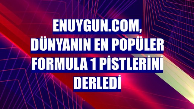 Enuygun.com, dünyanın en popüler Formula 1 pistlerini derledi