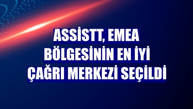 AssisTT, EMEA bölgesinin en iyi çağrı merkezi seçildi