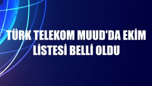Türk Telekom Muud'da ekim listesi belli oldu