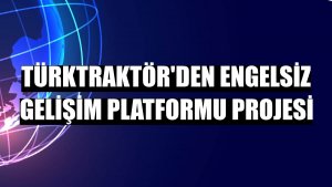 TürkTraktör'den Engelsiz Gelişim Platformu projesi