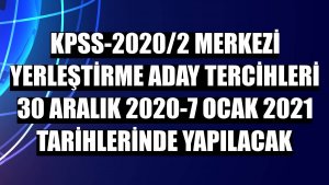 KPSS-2020/2 merkezi yerleştirme aday tercihleri 30 Aralık 2020-7 Ocak 2021 tarihlerinde yapılacak