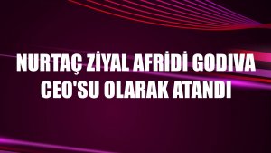 Nurtaç Ziyal Afridi GODIVA CEO'su olarak atandı