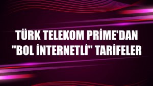Türk Telekom Prime'dan 'bol internetli' tarifeler
