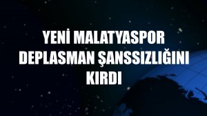 Yeni Malatyaspor deplasman şanssızlığını kırdı