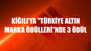Kiğılı'ya 'Türkiye Altın Marka Ödülleri'nde 3 ödül
