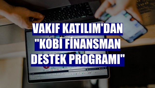 Vakıf Katılım'dan "KOBİ Finansman Destek Programı"