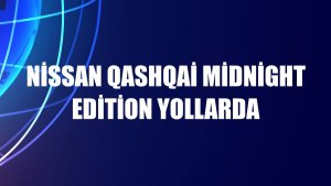 Nissan Qashqai Midnight Edition yollarda