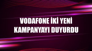 Vodafone iki yeni kampanyayı duyurdu