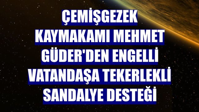 Çemişgezek Kaymakamı Mehmet Güder'den engelli vatandaşa tekerlekli sandalye desteği