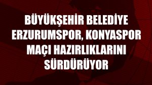 Büyükşehir Belediye Erzurumspor, Konyaspor maçı hazırlıklarını sürdürüyor