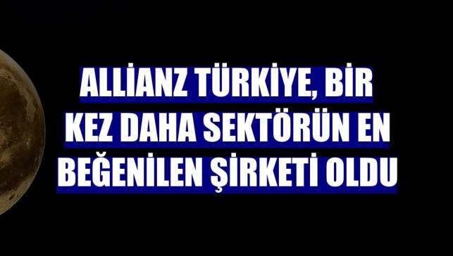 Allianz Türkiye, bir kez daha sektörün en beğenilen şirketi oldu