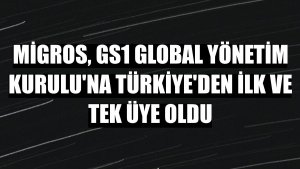 Migros, GS1 Global Yönetim Kurulu'na Türkiye'den ilk ve tek üye oldu