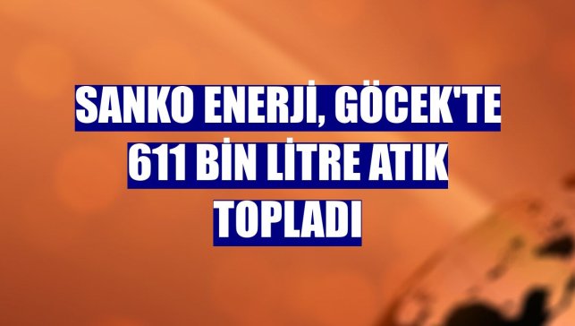 Sanko Enerji, Göcek'te 611 bin litre atık topladı