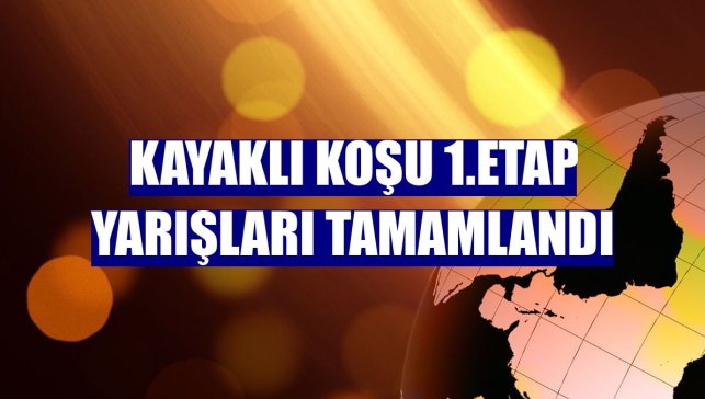 Kayaklı Koşu 1.Etap Yarışları tamamlandı