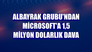 Albayrak Grubu'ndan Microsoft'a 1,5 milyon dolarlık dava