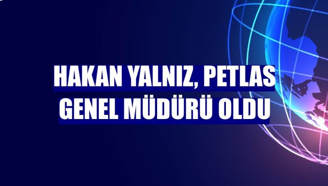 Hakan Yalnız, Petlas Genel Müdürü oldu