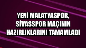 Yeni Malatyaspor, Sivasspor maçının hazırlıklarını tamamladı