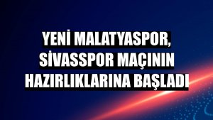 Yeni Malatyaspor, Sivasspor maçının hazırlıklarına başladı