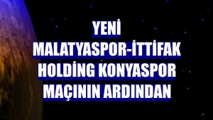 Yeni Malatyaspor-İttifak Holding Konyaspor maçının ardından