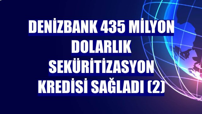 DenizBank 435 milyon dolarlık seküritizasyon kredisi sağladı (2)