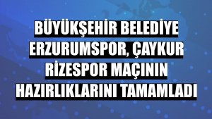 Büyükşehir Belediye Erzurumspor, Çaykur Rizespor maçının hazırlıklarını tamamladı