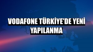 Vodafone Türkiye'de yeni yapılanma