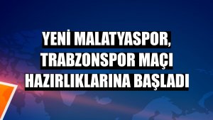 Yeni Malatyaspor, Trabzonspor maçı hazırlıklarına başladı