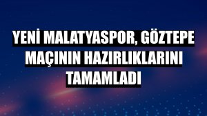 Yeni Malatyaspor, Göztepe maçının hazırlıklarını tamamladı