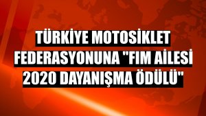 Türkiye Motosiklet Federasyonuna 'FIM Ailesi 2020 Dayanışma Ödülü'