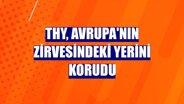 THY, Avrupa'nın zirvesindeki yerini korudu