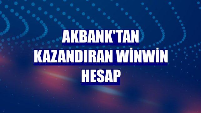 Akbank'tan kazandıran WinWin Hesap