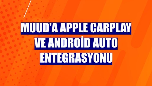 Muud'a Apple CarPlay ve Android Auto entegrasyonu