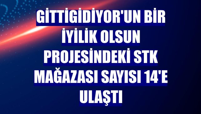 GittiGidiyor'un Bir İyilik Olsun projesindeki STK mağazası sayısı 14'e ulaştı