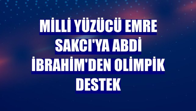 Milli yüzücü Emre Sakcı'ya Abdi İbrahim'den olimpik destek